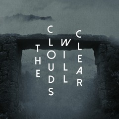 The Clouds Will Clear