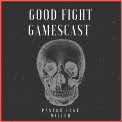 Good Fight Gamescast