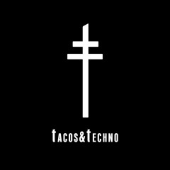 Tacos & Techno