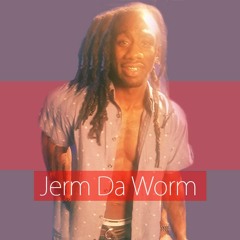 Jerm Da Worm