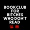 Bookclub For Bitches Who Don't Read