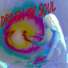 Driven by soul