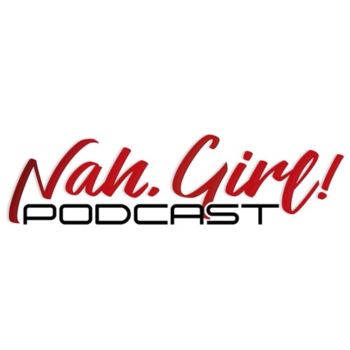 Nah, Girl! Podcast’s avatar