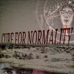 CURE FOR NORMALITY