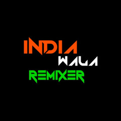 India Wala Remixer