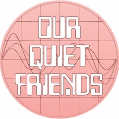 our quiet friends