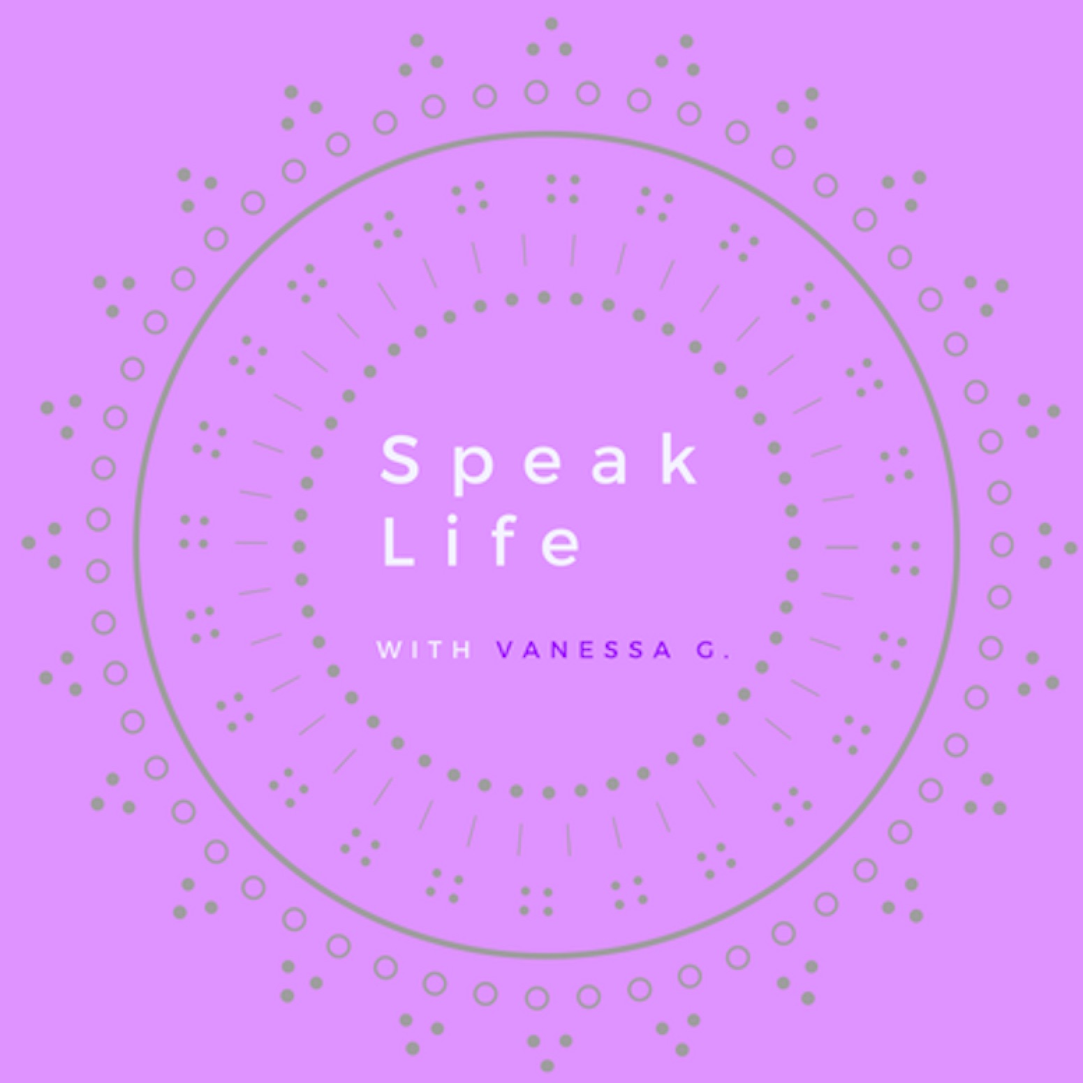 Speak Life with Vanessa G.