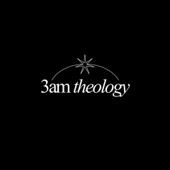 3am Theology