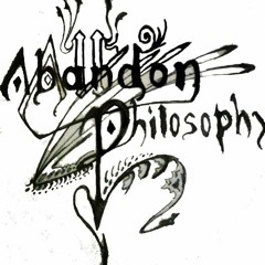Abandon All Philosophy