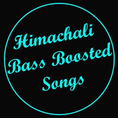 Himachali Bass Boosted Songs