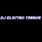 DJ EL3CTR0 T3RR0R