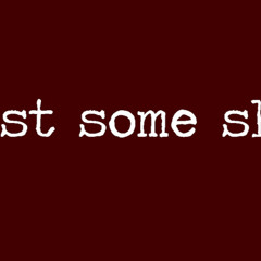 just some shit podcast