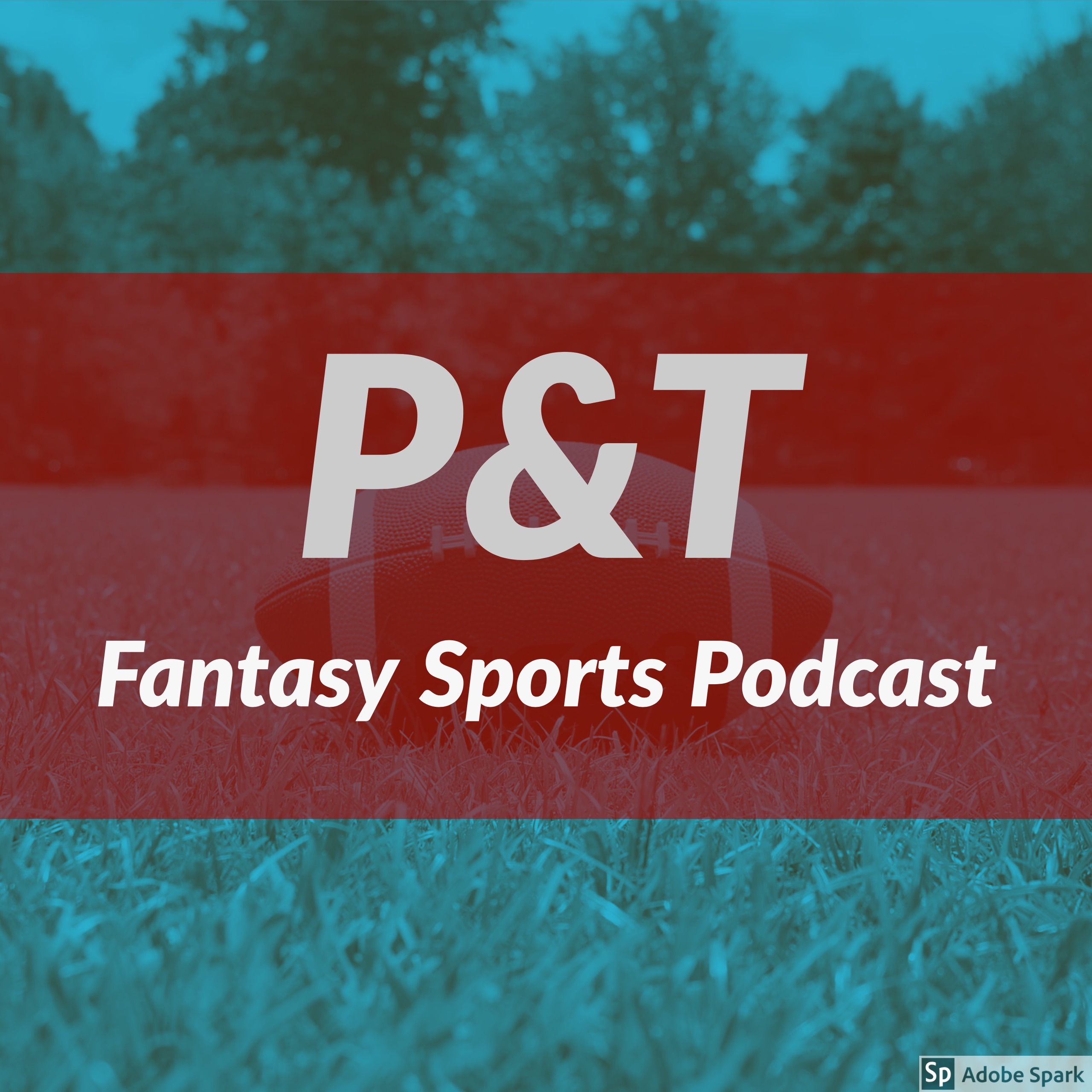 P&T Fantasy Sports Podcast