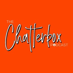 The Chatterbox Podcast