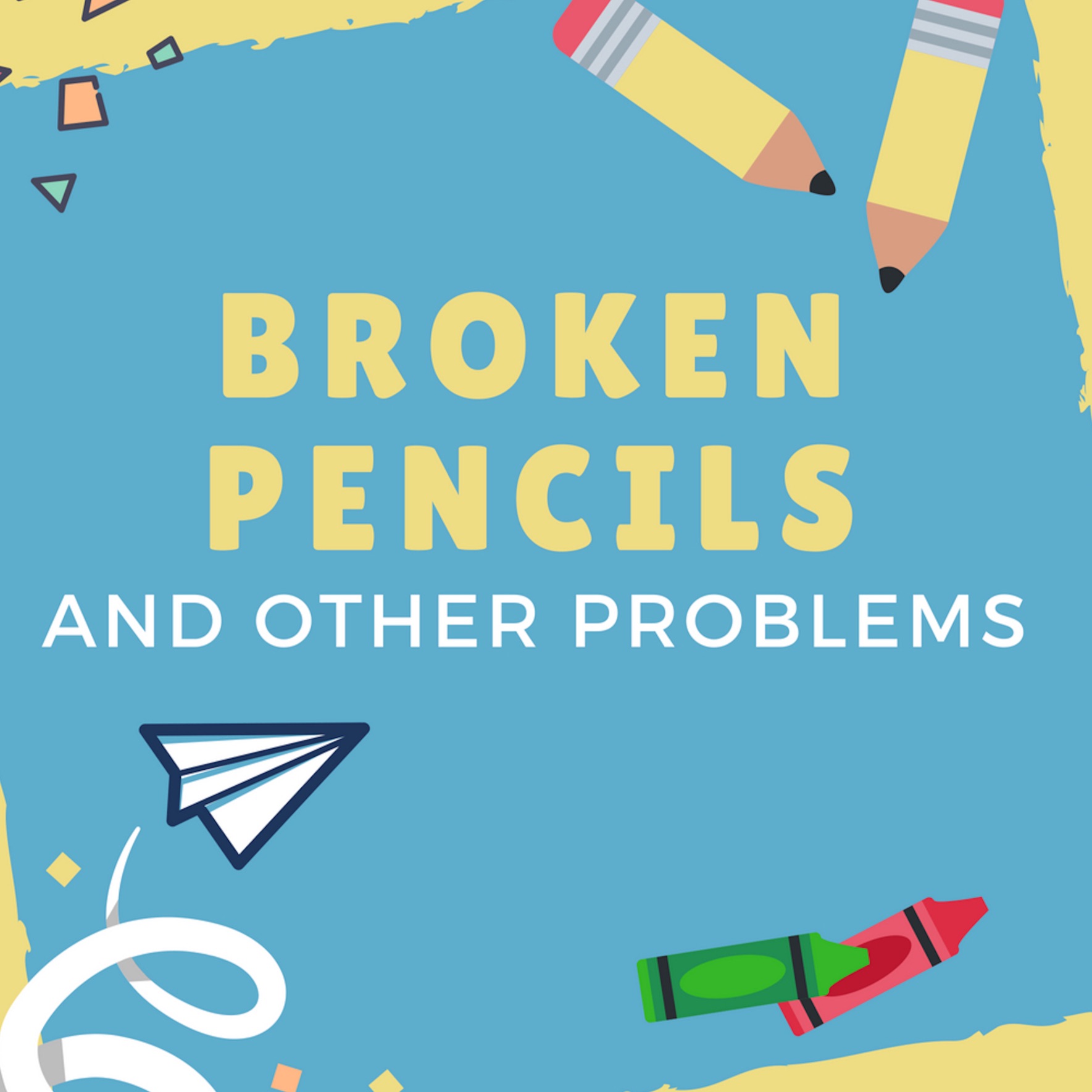 Broken Pencils and Other Problems