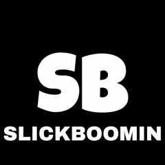 SLICKBOOMIN