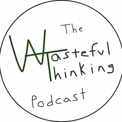Wasteful Thinking Podcast