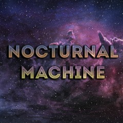 Nocturnal Machine