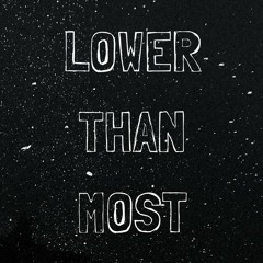 Lower Than Most