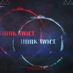 Think Twice