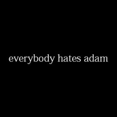 Everybody Hates Adam