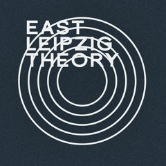 EAST LEIPZIG THEORY™