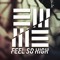 Feel So High