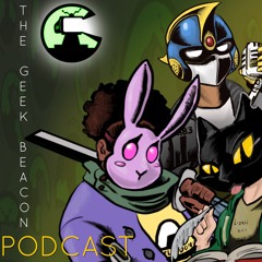 The Geek Beacon Podcast