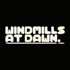 Windmills at Dawn *NEW EP*
