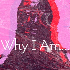 Why I Am...