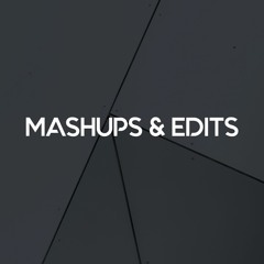 Mashups & Edits