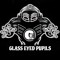 Glass Eyed Pupils