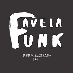 F A V E L A   -   F U N K