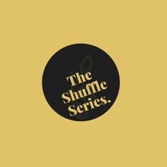 The Shuffle Series