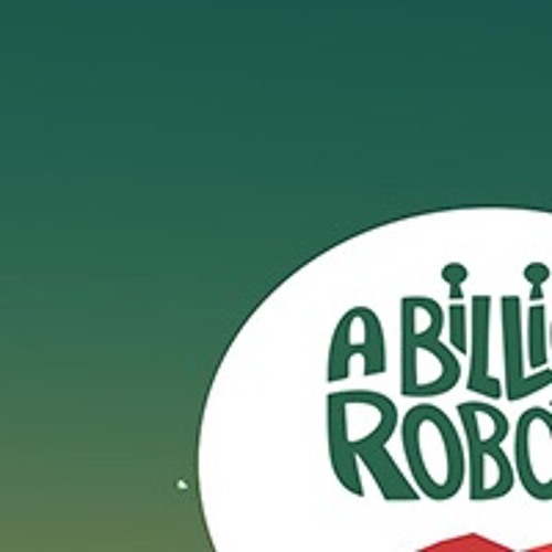 Stream A Billion Robots music | Listen to songs, albums, playlists for free  on SoundCloud