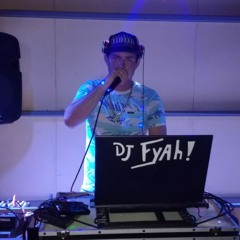 Dj Fyah!