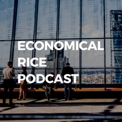Economical Rice Podcast