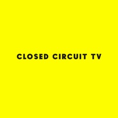 Closed Circuit TV