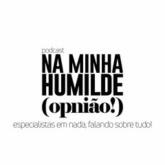 Na Minha Humilde Opinião
