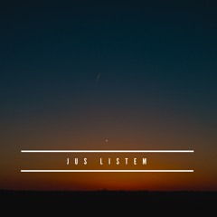 Jus Listen 🤫🎧