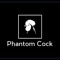 Phantom Cock