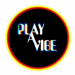 PLAY A VIBE