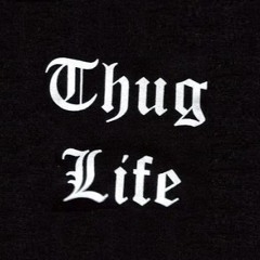 Thug Life