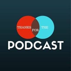 Thanks for the Podcast
