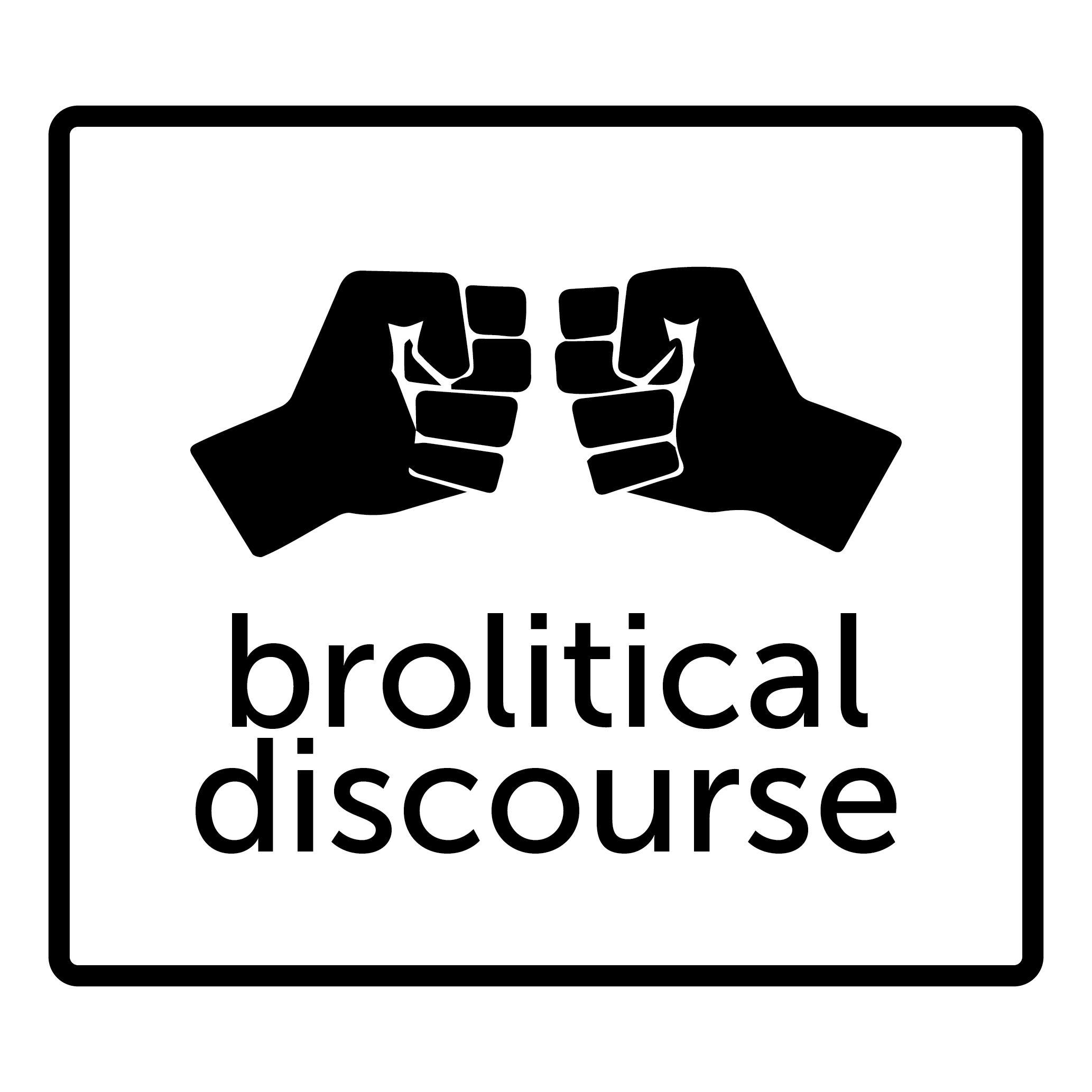 Brolitical Discourse