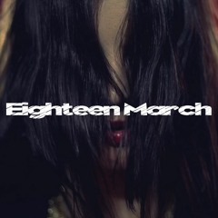 Eighteen March