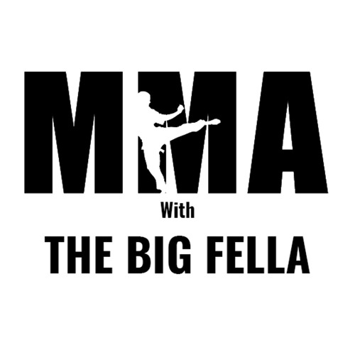 MMA with the Big Fella #4 - Proper Podcast Number 4