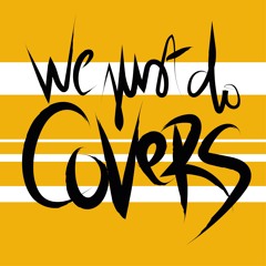 We Just Do Covers