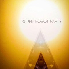 super robot party