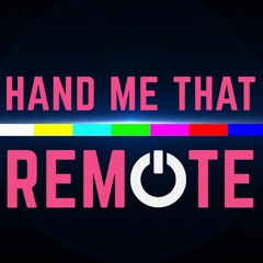 Hand Me That Remote
